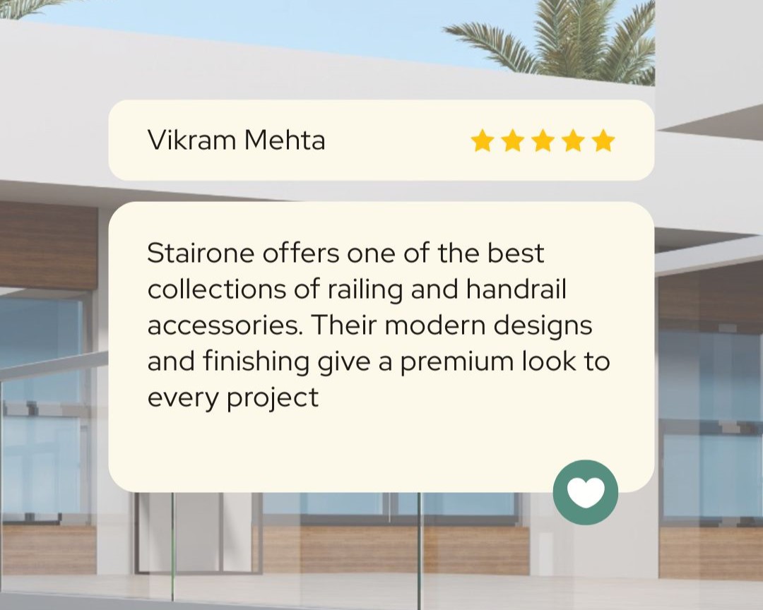 Excellent quality products and premium finishing. The railing accessories perfectly matched our modern interior project. Highly satisfied with the durability and service provided by Stairone - 1